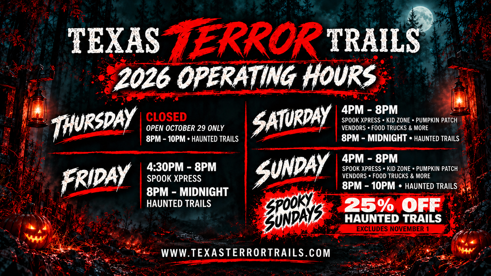 Texas Terror Trails 2026 hours. Thursdays closed except October 15 and 29 for Spook Xpress. Fridays Spook Xpress 4:30 to 8 PM then Haunted Trails to Midnight. Saturdays and Sundays family fun 4 to 8 PM, then Haunted Trails. Sundays 25 percent off Spooky Sundays excluding November 1.